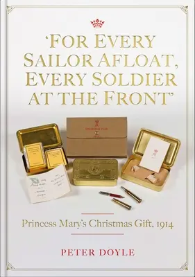 Para cada marinero a flote, cada soldado en el frente: Regalo de Navidad de la Princesa Mary en 1914 - For Every Sailor Afloat, Every Soldier at the Front: Princess Mary's Christmas Gift 1914