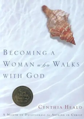 Llegar a ser una mujer que camina con Dios: Un mes de devocionales para permanecer en Cristo - Becoming a Woman Who Walks with God: A Month of Devotionals for Abiding in Christ