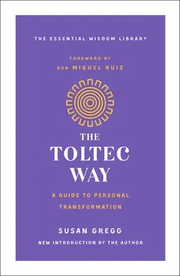 El Camino Tolteca: Guía para la transformación personal - The Toltec Way: A Guide to Personal Transformation