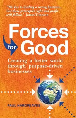 Fuerzas del bien: Crear un mundo mejor a través de empresas con propósito - Forces for Good: Creating a Better World Through Purpose-Driven Businesses