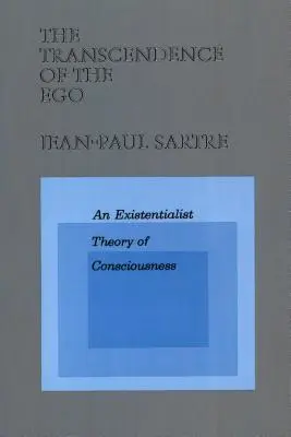 La trascendencia del yo: una teoría existencialista de la conciencia - The Transcendence of the Ego: An Existentialist Theory of Consciousness