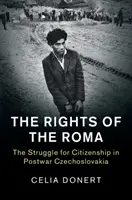 Los derechos de los romaníes: la lucha por la ciudadanía en la Checoslovaquia de posguerra - The Rights of the Roma: The Struggle for Citizenship in Postwar Czechoslovakia
