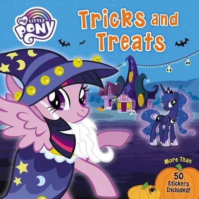 My Little Pony: Trucos y golosinas: Más de 50 pegatinas incluidas - My Little Pony: Tricks and Treats: More Than 50 Stickers Included!