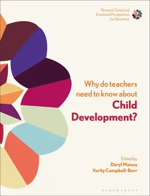 ¿Por qué necesitan saber los profesores sobre desarrollo infantil?: Fortalecimiento de la identidad profesional y el bienestar - Why Do Teachers Need to Know about Child Development?: Strengthening Professional Identity and Well-Being