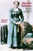 Harriet Tubman: La vida y sus historias - Harriet Tubman: The Life and the Life Stories