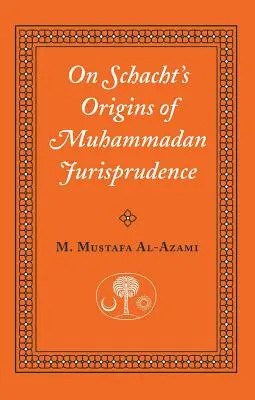 Sobre los orígenes de la jurisprudencia mahometana según Schacht - On Schacht's Origins of Muhammadan Jurisprudence