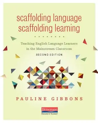 Scaffolding Language, Scaffolding Learning, segunda edición: Cómo enseñar a los estudiantes de inglés en el aula ordinaria - Scaffolding Language, Scaffolding Learning, Second Edition: Teaching English Language Learners in the Mainstream Classroom