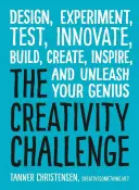 El reto de la creatividad: Diseña, experimenta, prueba, innova, construye, crea, inspira y desata tu genio - The Creativity Challenge: Design, Experiment, Test, Innovate, Build, Create, Inspire, and Unleash Your Genius