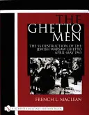 Los hombres del gueto: La destrucción por las SS del gueto judío de Varsovia, abril-mayo de 1943 - The Ghetto Men: The SS Destruction of the Jewish Warsaw Ghetto April-May 1943