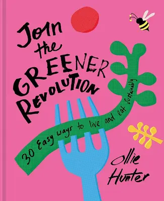 Únete a la revolución verde: 30 maneras fáciles de comer y vivir de forma sostenible - Join the Greener Revolution: 30 Easy Ways to Eat and Live Sustainably