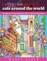 Gatos de todo el mundo de Marty Noble: Libros para colorear de los artistas más vendidos del New York Times - Marty Noble's Cats Around the World: New York Times Bestselling Artists' Adult Coloring Books