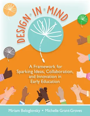 Diseño en mente: Un marco para suscitar ideas, colaboración e innovación en la educación infantil - Design in Mind: A Framework for Sparking Ideas, Collaboration, and Innovation in Early Education