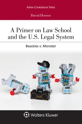 Un manual sobre la Facultad de Derecho y el sistema jurídico estadounidense: Bestias contra monstruos - A Primer on Law School and the U.S. Legal System: Beasties V. Monster