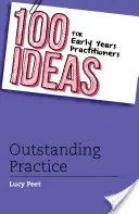 100 ideas para profesionales de la primera infancia: Práctica excepcional - 100 Ideas for Early Years Practitioners: Outstanding Practice