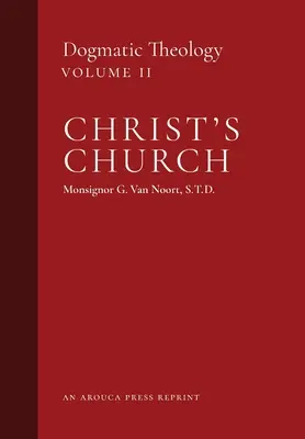 La Iglesia de Cristo: Teología dogmática (Volumen 2) - Christ's Church: Dogmatic Theology (Volume 2)