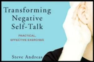 Transformar la autoconversación negativa: Ejercicios prácticos y eficaces - Transforming Negative Self-Talk: Practical, Effective Exercises