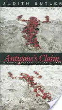 La reclamación de Antígona: el parentesco entre la vida y la muerte - Antigone's Claim: Kinship Between Life and Death