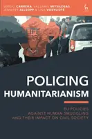 Vigilancia del humanitarismo: Las políticas de la UE contra el tráfico de seres humanos y su impacto en la sociedad civil - Policing Humanitarianism: EU Policies Against Human Smuggling and their Impact on Civil Society