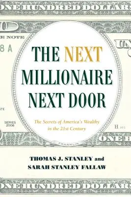 El millonario de al lado: Estrategias duraderas para crear riqueza - The Next Millionaire Next Door: Enduring Strategies for Building Wealth