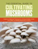 Guía esencial para el cultivo de setas: Técnicas sencillas y avanzadas para cultivar setas shiitake, ostra, melena de león y maitake en casa - The Essential Guide to Cultivating Mushrooms: Simple and Advanced Techniques for Growing Shiitake, Oyster, Lion's Mane, and Maitake Mushrooms at Home