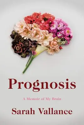 Prognosis: Memorias de mi cerebro - Prognosis: A Memoir of My Brain