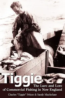 Tiggie: El atractivo y la tradición de la pesca comercial en Nueva Inglaterra - Tiggie: The Lure and Lore of Commercial Fishing in New England