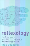 Reflexología - Los 5 elementos y sus 12 meridianos: un enfoque único - Reflexology - The 5 Elements and Their 12 Meridians: a Unique Approach