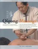 Masaje Qigong: Técnicas Fundamentales para la Salud y la Relajación - Qigong Massage: Fundamental Techniques for Health and Relaxation