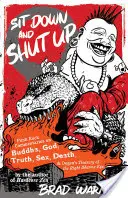 Siéntate y cállate: Comentarios punk-rock sobre Buda, Dios, la Verdad, el Sexo, la Muerte y el Tesoro del Ojo Derecho del Dharma de Dogen - Sit Down and Shut Up: Punk Rock Commentaries on Buddha, God, Truth, Sex, Death, and Dogen's Treasury of the Right Dharma Eye