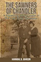 Los aserradores de Chandler: Una pareja pionera en Oklahoma antes de los derechos civiles - The Sawners of Chandler: A Pioneering Power Couple in Pre-Civil Rights Oklahoma