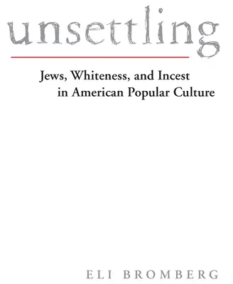 Unsettling: Judíos, blancura e incesto en la cultura popular estadounidense - Unsettling: Jews, Whiteness, and Incest in American Popular Culture