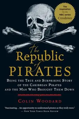 La República de los Piratas: La verdadera y sorprendente historia de los piratas del Caribe y del hombre que los derrotó - The Republic of Pirates: Being the True and Surprising Story of the Caribbean Pirates and the Man Who Brought Them Down