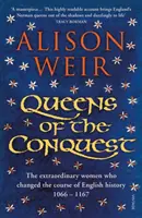 Reinas de la Conquista - Las extraordinarias mujeres que cambiaron el curso de la historia inglesa 1066 - 1167 - Queens of the Conquest - The extraordinary women who changed the course of English history 1066 - 1167