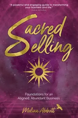 Venta Sagrada: Fundamentos para un Negocio Alineado y Abundante - Sacred Selling: Foundations for an Aligned, Abundant Business