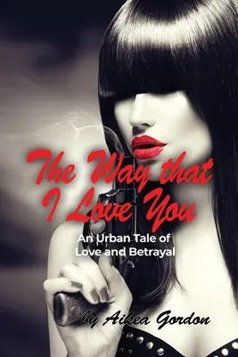 Cómo te quiero: Un cuento urbano de amor y traición - The Way that I Love You: An Urban Tale of Love and Betrayal