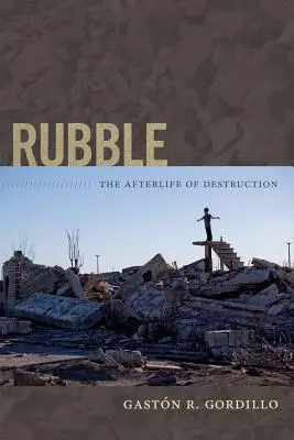 Escombros: La vida después de la destrucción - Rubble: The Afterlife of Destruction