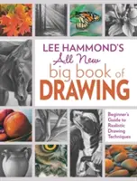 El Nuevo Gran Libro de Dibujo de Lee Hammond: Guía para principiantes sobre técnicas de dibujo realista - Lee Hammond's All New Big Book of Drawing: Beginner's Guide to Realistic Drawing Techniques