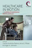 Sanidad en movimiento: Inmovilidades en la prestación de servicios sanitarios y el acceso a los mismos - Healthcare in Motion: Immobilities in Health Service Delivery and Access