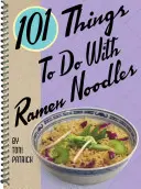 101 cosas que hacer con fideos ramen - 101 Things to Do with Ramen Noodles