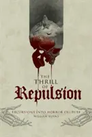 La emoción de la repulsión: Excursiones a la cultura del terror - The Thrill of Repulsion: Excursions Into Horror Culture