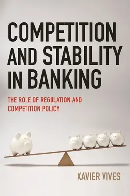 Competencia y estabilidad en la banca: El papel de la regulación y la política de competencia - Competition and Stability in Banking: The Role of Regulation and Competition Policy