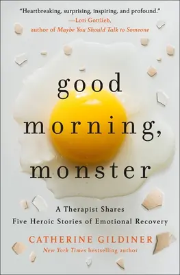 Buenos días, monstruo: Un terapeuta comparte cinco historias heroicas de recuperación emocional - Good Morning, Monster: A Therapist Shares Five Heroic Stories of Emotional Recovery