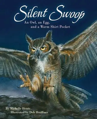 Silent Swoop: Un búho, un huevo y un bolsillo de camisa caliente - Silent Swoop: An Owl, an Egg, and a Warm Shirt Pocket