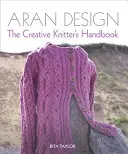 Aran Design: Manual del tejedor creativo - Aran Design: The Creative Knitter's Handbook