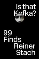 ¿Es Kafka?: 99 hallazgos - Is That Kafka?: 99 Finds