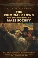 La muchedumbre criminal y otros escritos sobre la sociedad de masas - The Criminal Crowd and Other Writings on Mass Society