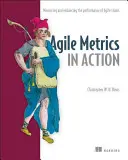 Métricas ágiles en acción: Cómo medir y mejorar el rendimiento del equipo - Agile Metrics in Action: How to Measure and Improve Team Performance