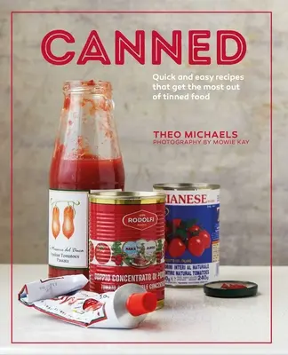 Conservas: Recetas fáciles y rápidas para sacar el máximo partido a las conservas - Canned: Quick and Easy Recipes That Get the Most Out of Tinned Food