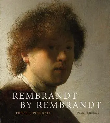Rembrandt por Rembrandt: Los Autorretratos - Rembrandt by Rembrandt: The Self-Portraits