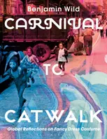 Del carnaval a la pasarela: Reflexiones globales sobre disfraces - Carnival to Catwalk: Global Reflections on Fancy Dress Costume